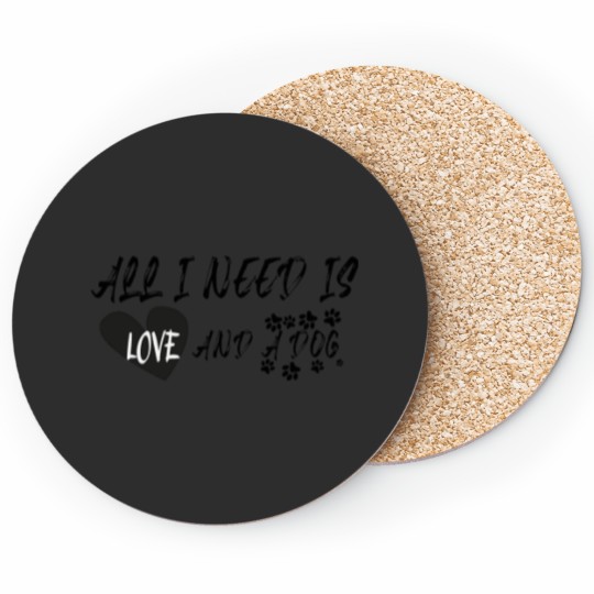 Discover ALL I NEED IS LOVE AND A DOG funnyfor gift woman and man , I love DOGSEs Coasters