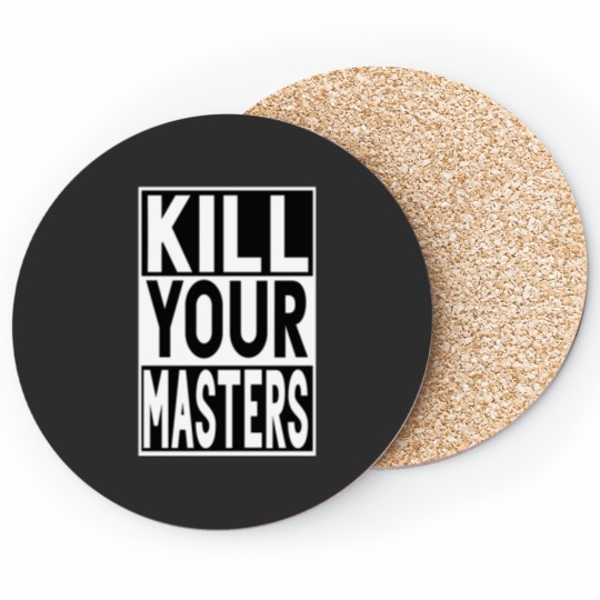 Discover KILL YOUR MASTERS Coasters