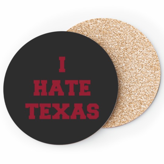 Discover I Hate Texas (red only) Coasters
