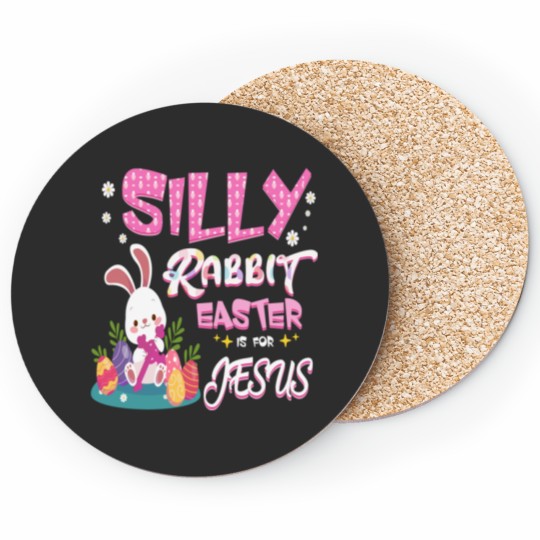 Discover Silly rabbit Easter is for Jesus Coasters