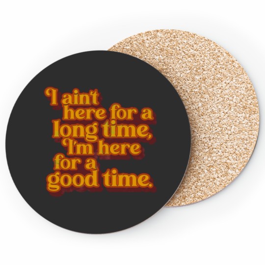 Discover I_m Here For a Good Time GS Fan Design Coasters