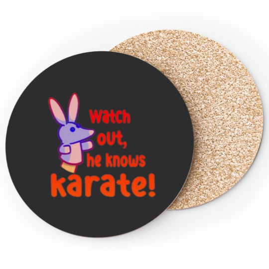 Discover Watch out,he knows karate Coasters