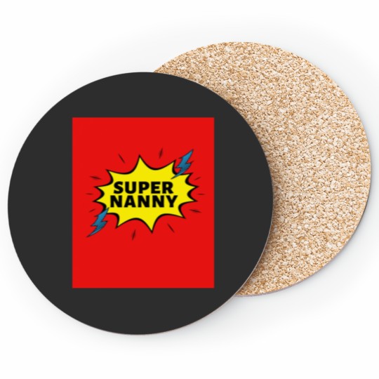 Discover Super NANNY Because NANNY Have Superpowers Too by Be More Chill Apparel Coasters