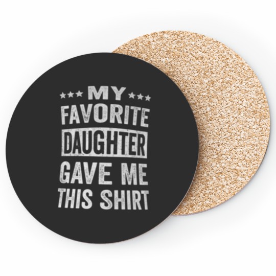 Discover My Favorite Daughter Gave Me This  Funny Fathers Day Coasters