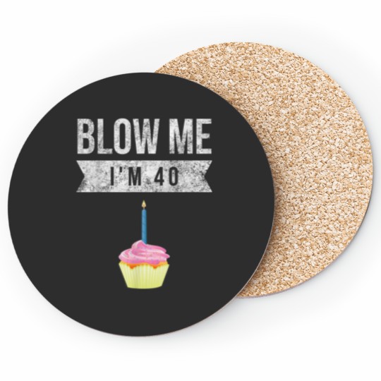 Discover Blow Me Im 40 Forty Pun Birthday Gag Novelty  Saying Coasters