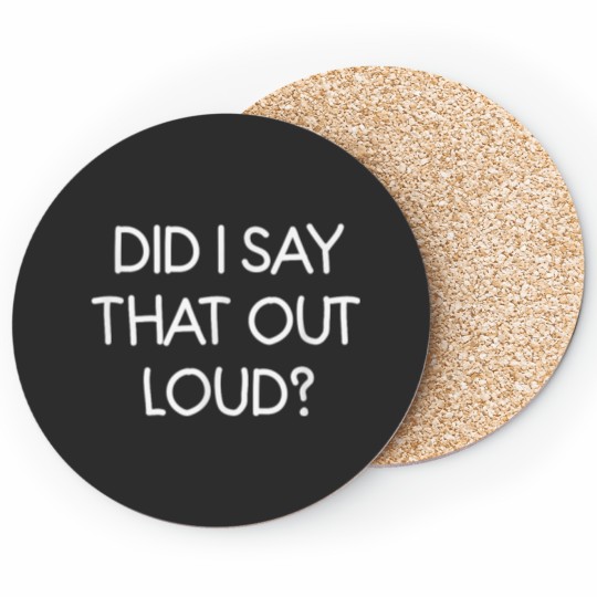 Discover Did I Say That Out Loud Funny Joke Sarcastic Family Coasters