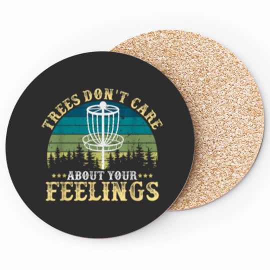 Discover Disc Golf Tree Dont Care About Your Feelings Coasters