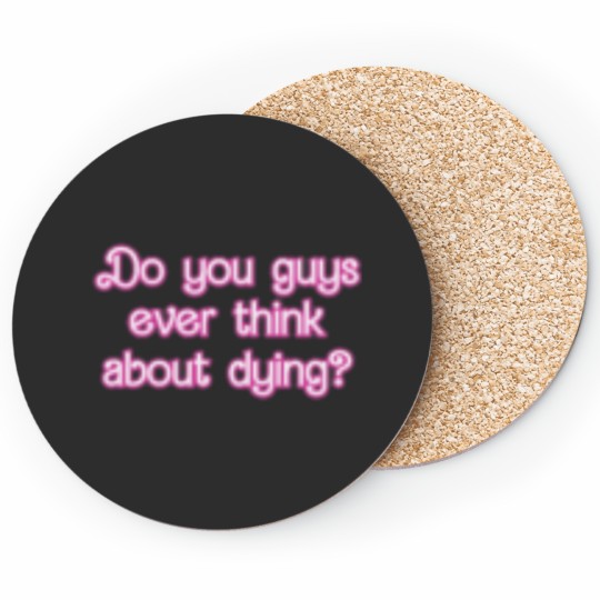 Discover Do you guys ever think about dying   (66) Coasters
