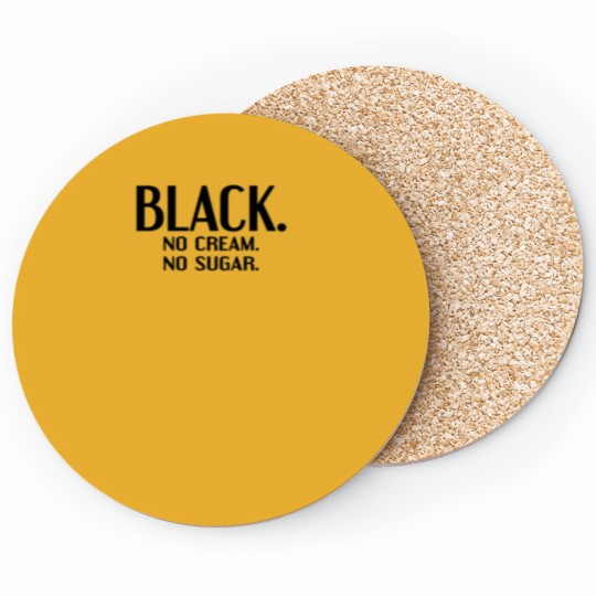 Discover Black No Cream No Sugar Enjoying Coffee Coasters