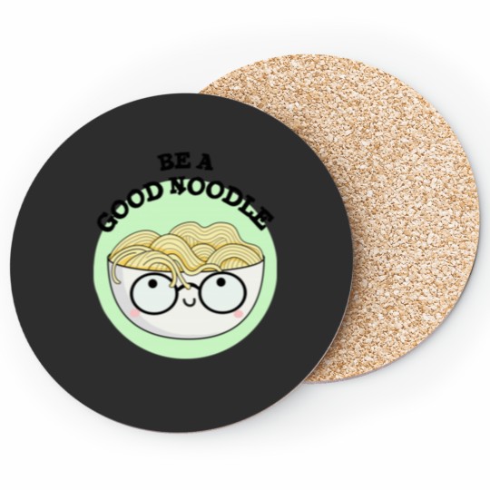 Discover Be A Good Noodle Cute Noodle Pun Coasters