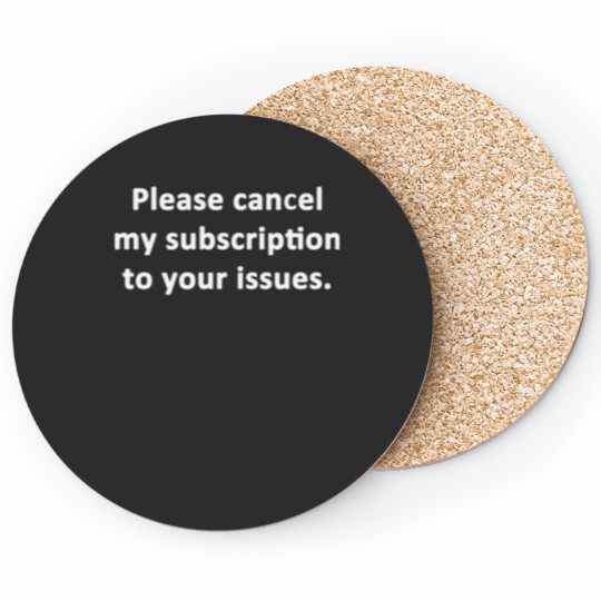 Discover Please Cancel My Subscription Coasters