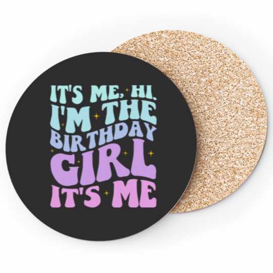 Discover Its Me Hi Im The Birthday Girl Its Me Birthday Party Women Coasters