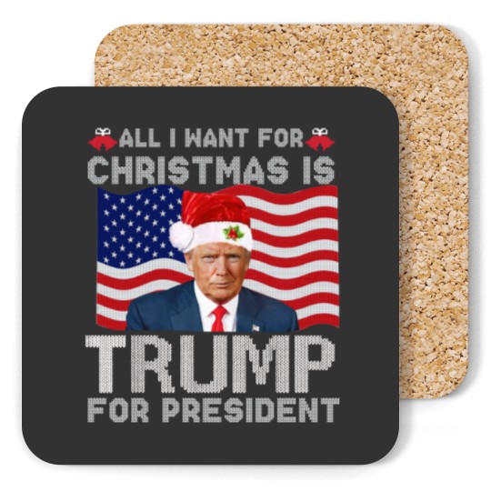 Discover All I Want For Christmas Is Trump For President Trump 2024 Coasters
