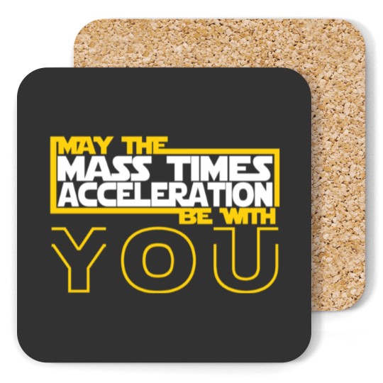 Discover MAY THE MASS TIMES ACCELERATION BE WITH YOU Fitted Coasters