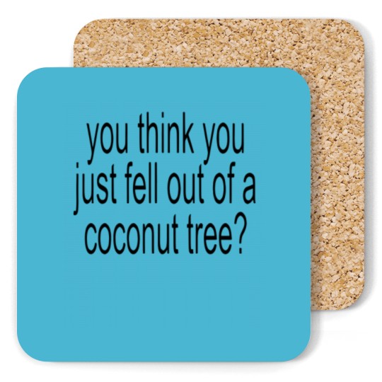Discover You think you just fell out of a coconut tree, Kamala Harris, Brat inspired Coasters