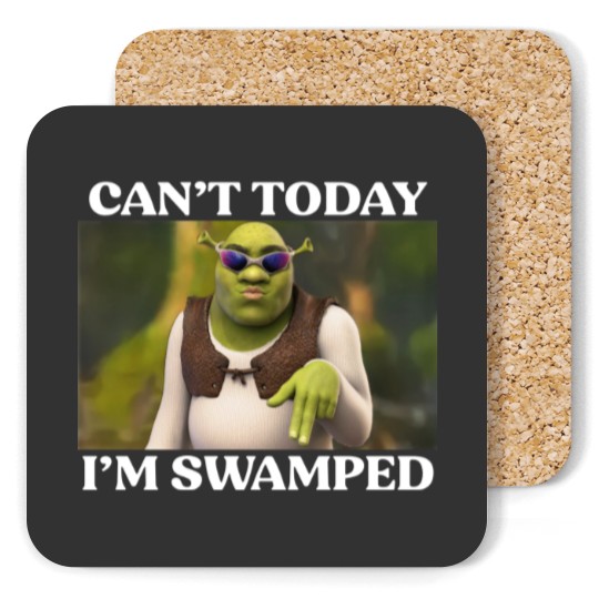 Discover Can't Today I'm Swamped Coasters, Shrek Face Can't Today