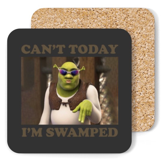 Discover Can't Today I'm Swamped Funny Shrek Coasters