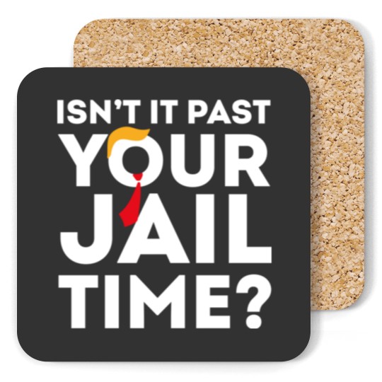 Discover Funny 2024 Election, Isn't It Past Your Jail Time Coasters