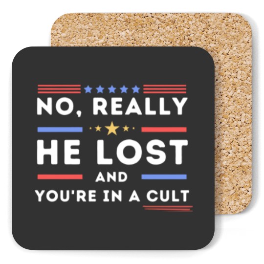 Discover No Really He Lost You're In A Cult Coasters, He Lost You're