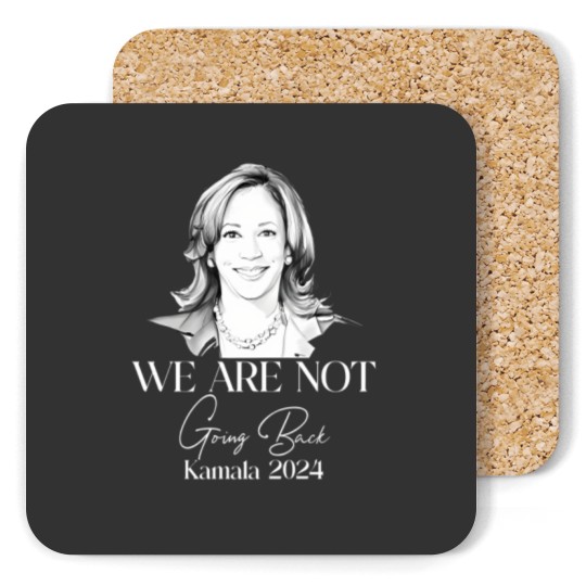 Discover We Are Not Going Back Coasters, Kamala Harris For President Coasters