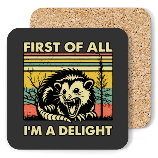Discover Funny Opossum Coasters Angry Opossum Coasters, First Of All I'm A Delight