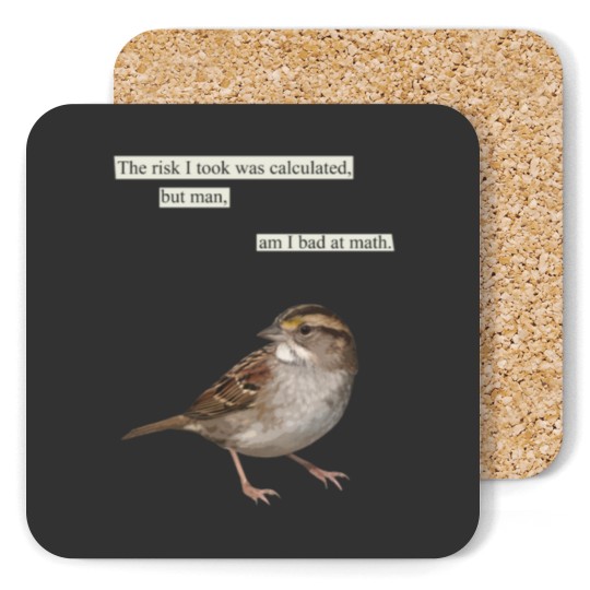 Discover The risk I took was calculated Coasters