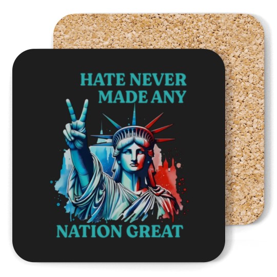Discover Hate Never Made Any Nation Great Peace Anti Trump Coasters