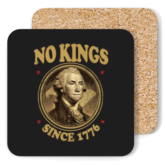 Discover No Kings Since 1776. - No Kings - Coasters