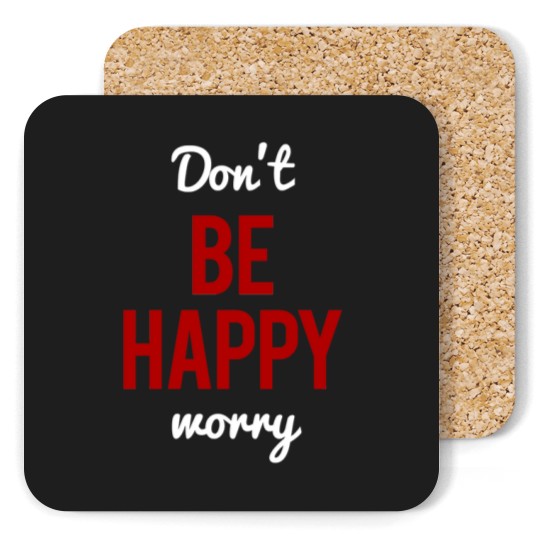 Discover Don't Worry Be Happy or Don't Be Happy Worry Coasters