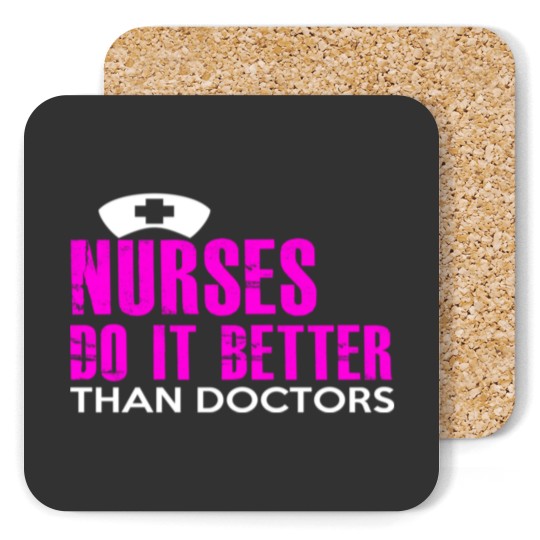 Discover NURSES DO IT BETTER THAN DOCTORS Coasters