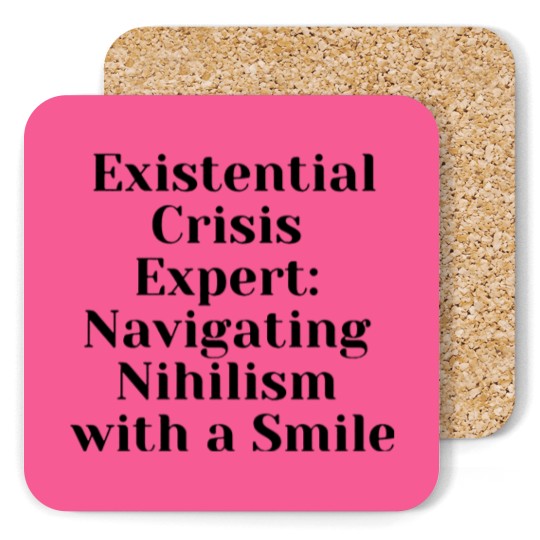 Discover Optimist Nihilism Philosophy Quote Coasters