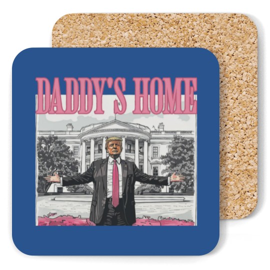 Discover Daddys Home Trump 2024 Coasters