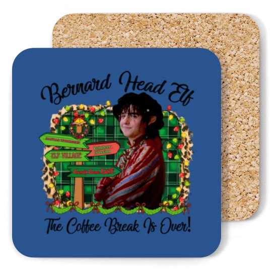 Discover Bernard Head Elf The Coffee Break Is Over The Santa Clause Movie  Coasters