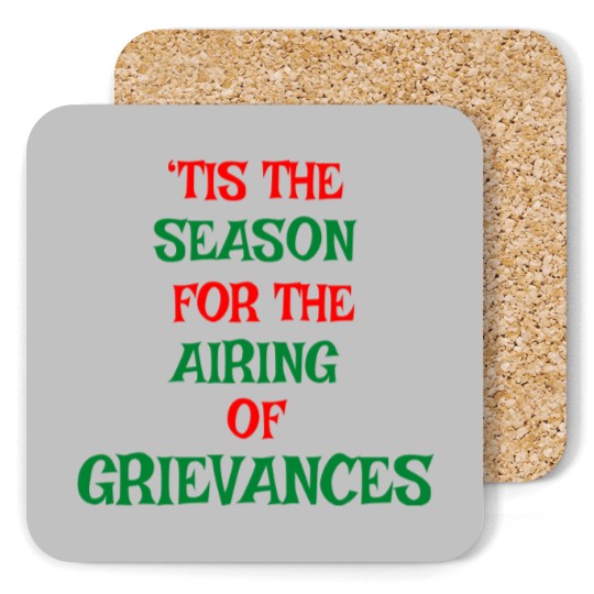 Discover Tis The Season For The Airing Of Grievances Coasters