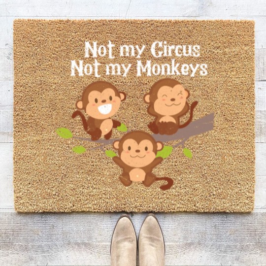 Discover Not My Circus Not My Monkeys Coir Doormats