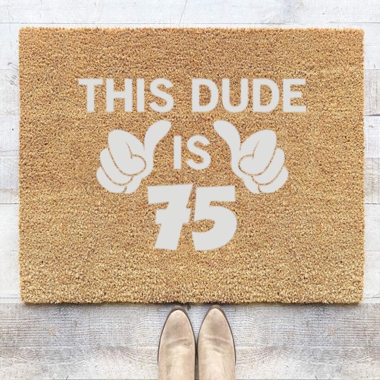 Discover This Dude Is 75 Coir Doormats