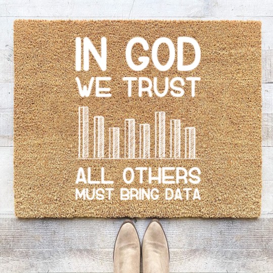 Discover In god we trust all others must bring data analyst Coir Doormats