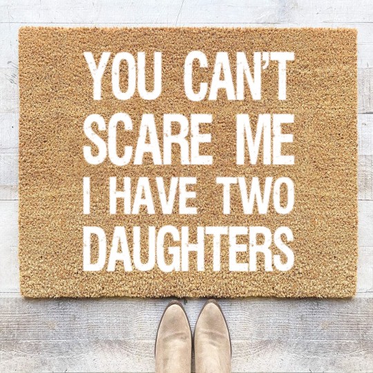 Discover You Can't Scare Me I Have Two Daughters II Coir Doormats