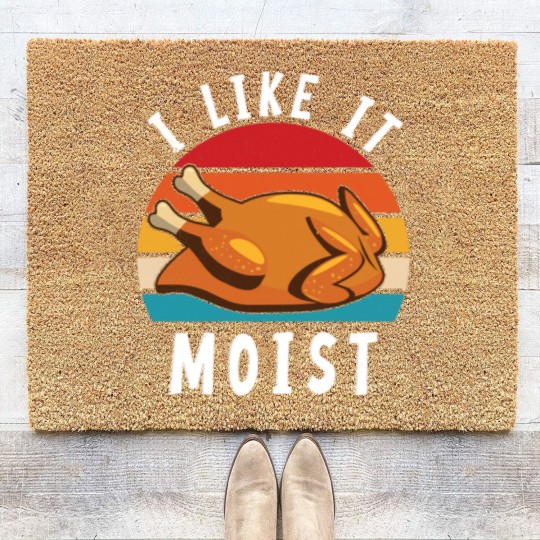 Discover I Like It Moist Funny Turkey Thanksgiving - I Like It Moist - Coir Doormats