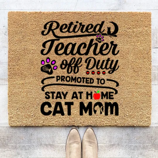 Discover Retired Teacher Off Duty Promoted To Stay At Home Cat Mom Coir Doormats