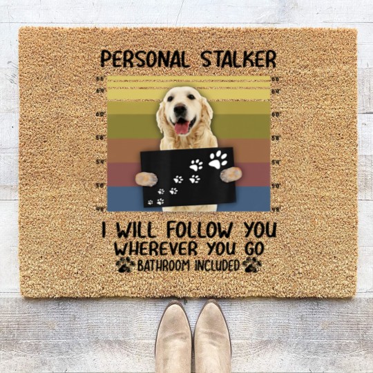 Discover Personal Stalker I Will Follow You Golden Retriever Lovers Coir Doormats
