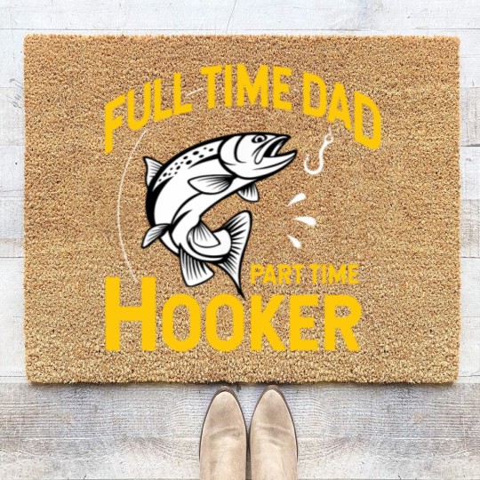 Discover Mens Full time Dad Part time Hooker - Funny Father's Day Fishing Coir Doormats