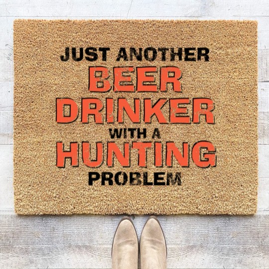 Discover Just Another Beer Drinking With A Hunting Problem Coir Doormats