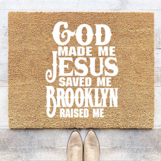 Discover God Made Me Jesus Saved Me Brooklyn Raised Me Coir Doormats