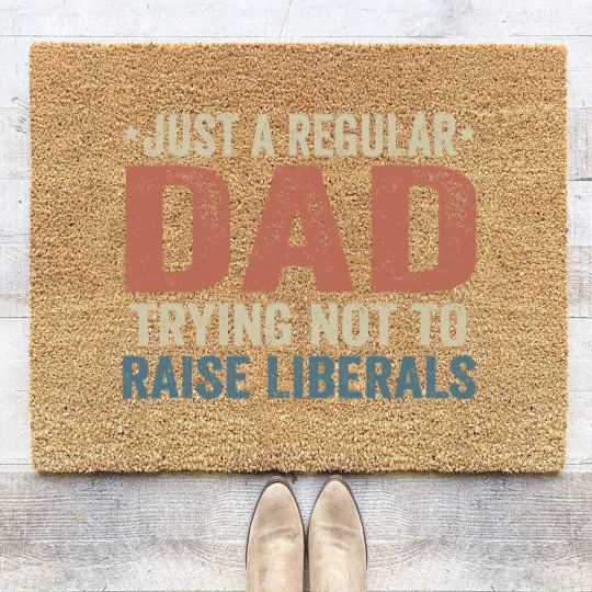 Discover Republican Just A Regular Dad Trying Not To Raise Liberals Coir Doormats