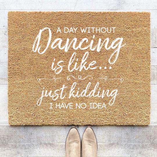 Discover Funny A Day Without Dancing Quote Coir Doormats