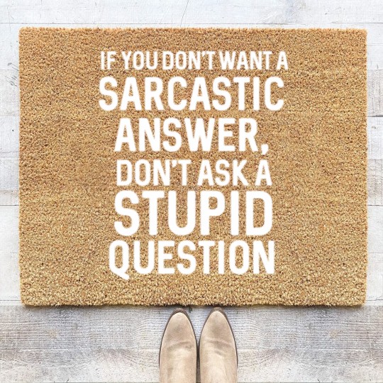 Discover Awesome Sarcastic 'Don'T Ask A Stupid Question' Ch Coir Doormats
