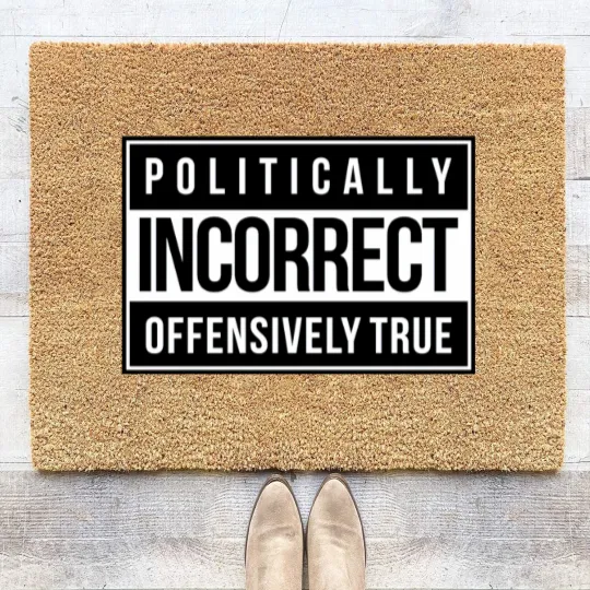 Discover Politically Incorrect Coir Doormats