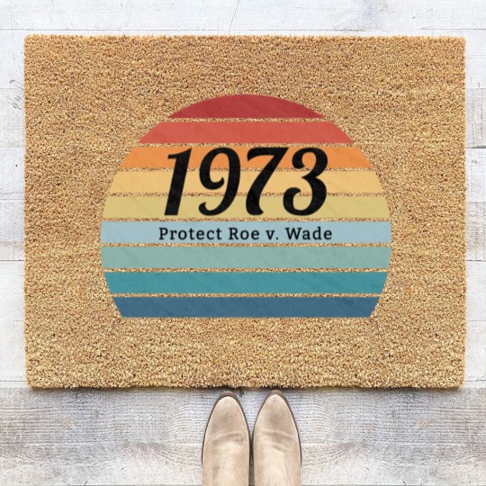 Discover 1973, Protect Roe v. Wade, Pro Choice , My Body, My Choice, My Rights - Protect Roe V Wade - Coir Doormats