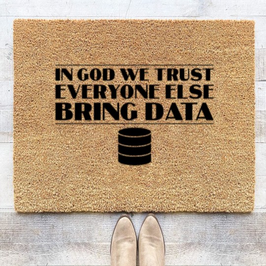 Discover In God We Trust Everyone else Bring Data Coir Doormats